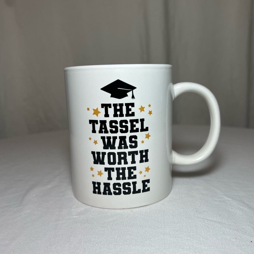 Graduation Mug - The Tassel was Worth the Hassle - Like New!